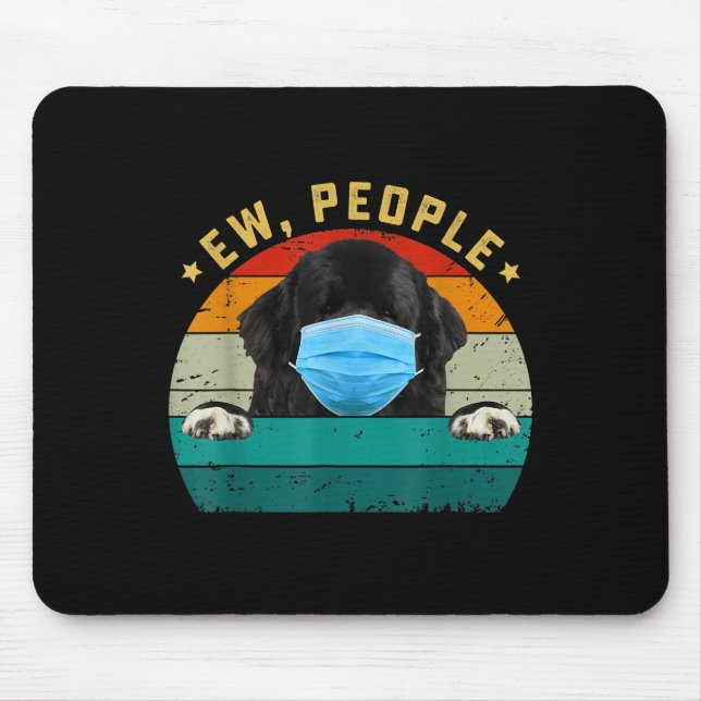 Newfoundland Dog | Ew People Wearing A Face Mask Mouse Pad (Front)