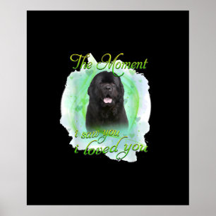 Newfoundland Dog The Moment I Saw You I Love You Poster