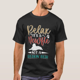 Newfoundland RELAX IT'S A NEWFIE NOT A BEAR Funny T-Shirt