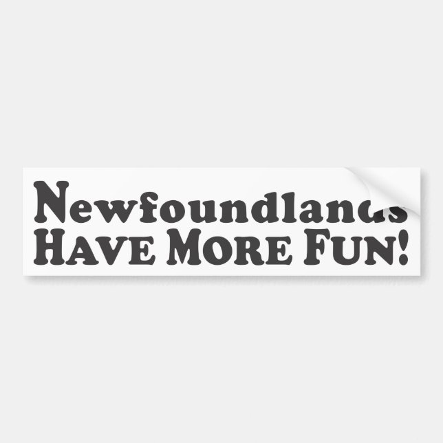 Newfoundlands Have More Fun! - Bumper Sticker (Front)