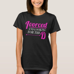 Newly Divorced Split Up Sarcastic Joke Celebration T-Shirt