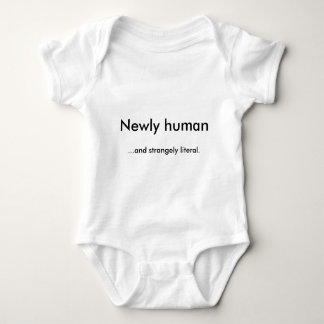Newly human... and strangely literal. baby bodysuit