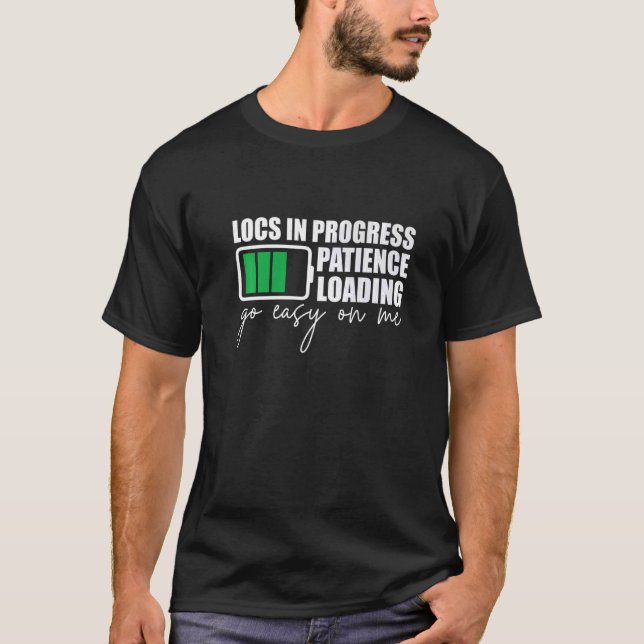 Newly Loc'd Patience Loading T-Shirt (Front)