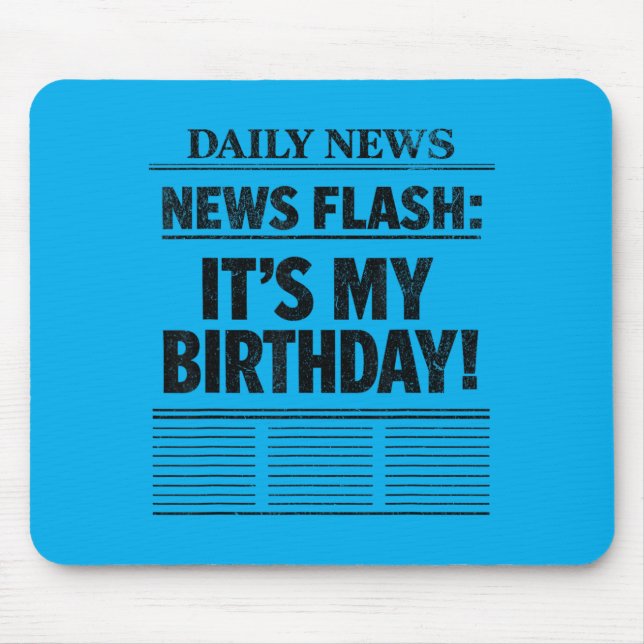 News Flash Its My Birthday Mouse Pad (Front)