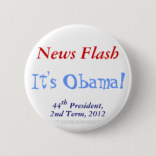 News Flash It's Obama 44th President 2nd Term 2012 6 Cm Round Badge