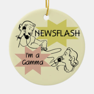 Newsflash I'm a Gamma Tshirts and Gifts Ceramic Ornament