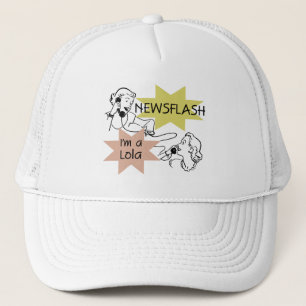 Newsflash I'm A Lola T-shirts and Gifts Trucker Hat