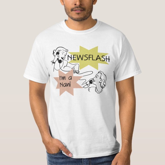 Newsflash I'm a Nani t-shirts and Gifts (Front)