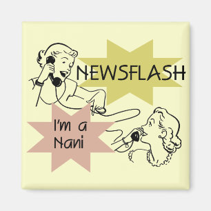 Newsflash I'm a Nani t-shirts and Gifts Magnet