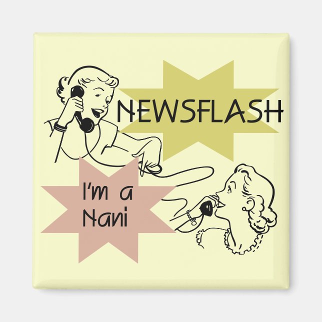 Newsflash I'm a Nani t-shirts and Gifts Magnet (Front)