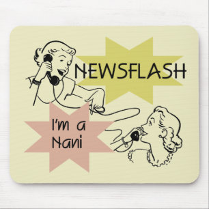 Newsflash I'm a Nani t-shirts and Gifts Mouse Pad