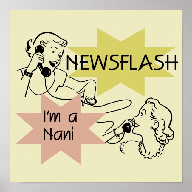 Newsflash I'm a Nani t-shirts and Gifts Poster (Front)