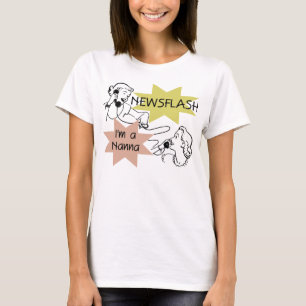 Newsflash I'm a Nanna T-shirts and Gifts