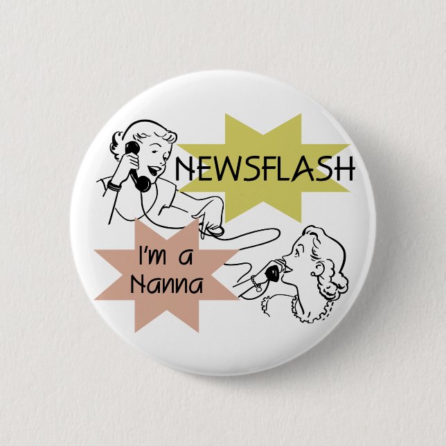 Newsflash I'm a Nanna T-shirts and Gifts 6 Cm Round Badge (Front)