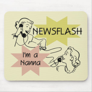 Newsflash I'm a Nanna T-shirts and Gifts Mouse Pad