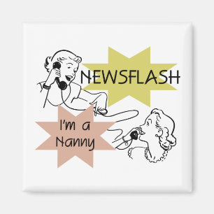Newsflash I'm a Nanny T-shirts and Gifts Magnet