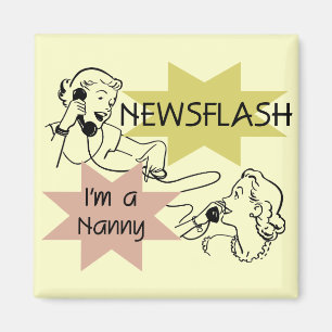 Newsflash I'm a Nanny T-shirts and Gifts Magnet