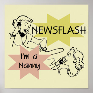 Newsflash I'm a Nanny T-shirts and Gifts Poster