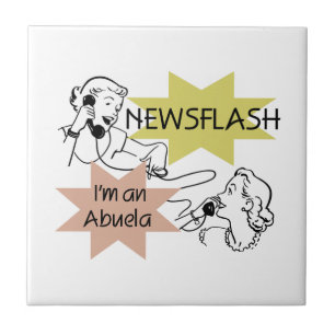 Newsflash I'm An Abuela Gifts Tile