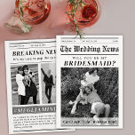 Newspaper Bridesmaid Maid Of Honour Proposal   Invitation<br><div class="desc">Wanting a memorable way to invite your guest to your party?
Our Newspaper Bridesmaid Proposal is the ideal surprise for you and your best friend that will be cherished for years to come.
Easy to customise with your own text and photos.</div>