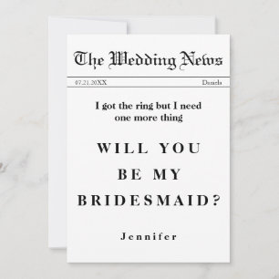 Newspaper Got The Ring Be My Bridesmaid Invitation