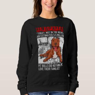 Newspaper Today Not in The News  Pitbull Dog quote Sweatshirt