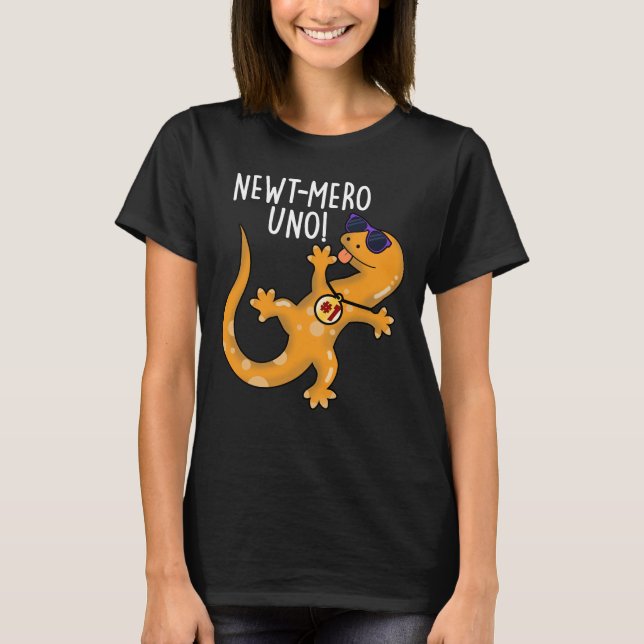 Newt-mero Uno Funny Newt Pun Dark BG T-Shirt (Front)