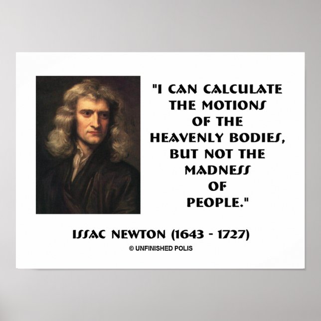 Newton Calculate Motions Madness Of People Quote Poster (Front)