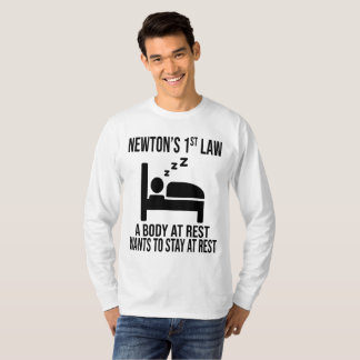 Newton's First Law- Funny Physics Joke T-Shirt