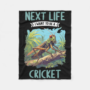 Next Life I Want To Be A Cricket. Crickets Animal Fleece Blanket