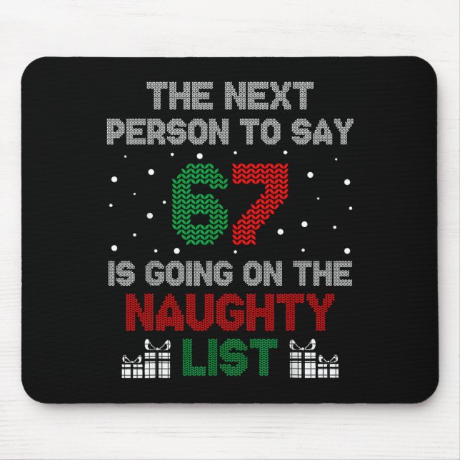 Next Person To Say 6 7 Naughty List Funny Christma Mouse Pad (Front)