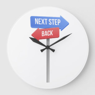 Next Step or Back – Direction Sign Motivational  Large Clock