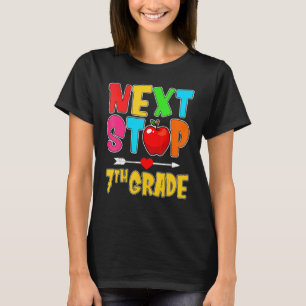 Next Stop 7th Grade Hello School 7th Grade Back To T-Shirt