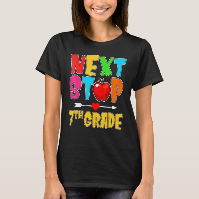 Next Stop 7th Grade Hello School 7th Grade Back To T-Shirt (Front)