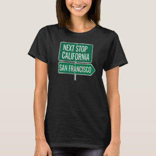 Next Stop California San Francisco Green Traffic S T-Shirt