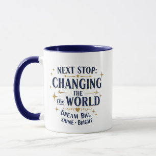 Next Stop Changing the World Mug –