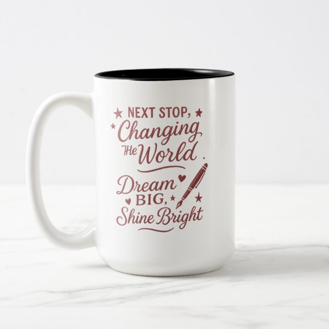 Next Stop Changing the World Mug – Dream Big Shine (Left)