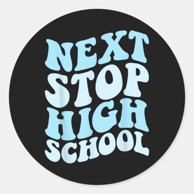 Next Stop High School Elementary School Graduation Classic Round Sticker (Front)