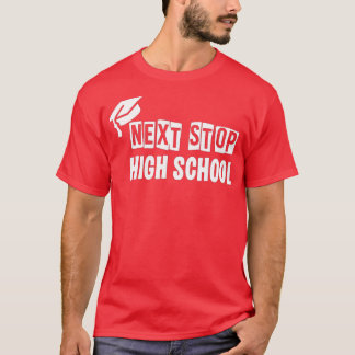 Next Stop High School Fifth Grade Graduation  T-Shirt