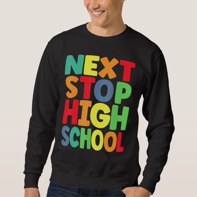 Next Stop High School Graduation For Boys  1 Sweatshirt (Front)