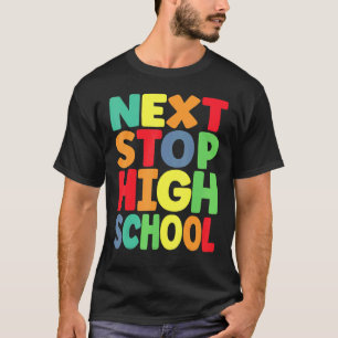 Next Stop High School Graduation For Boys 1 T-Shirt
