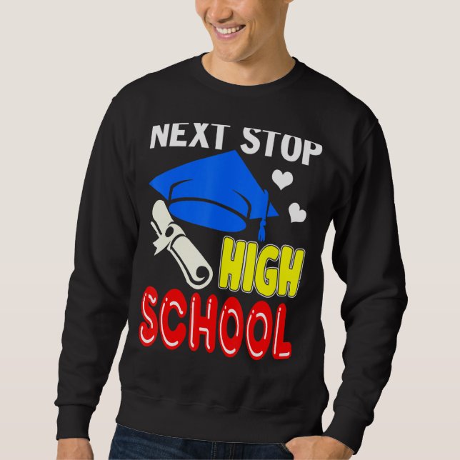 Next Stop High School Middle School Graduation Sweatshirt (Front)