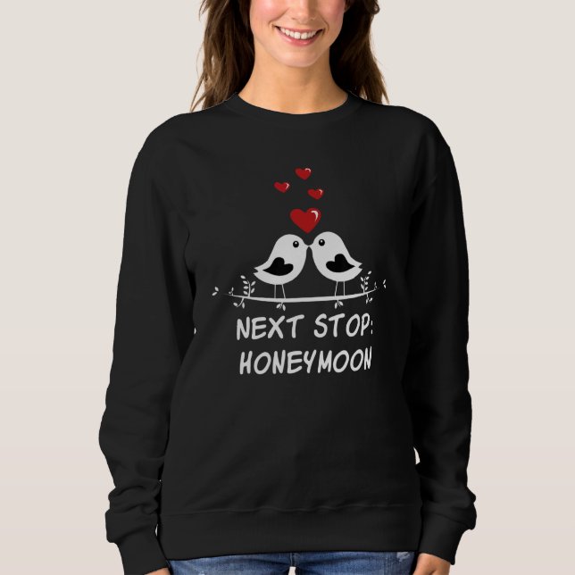 Next Stop Honeymoon Wedding Party Husband and Wife Sweatshirt (Front)