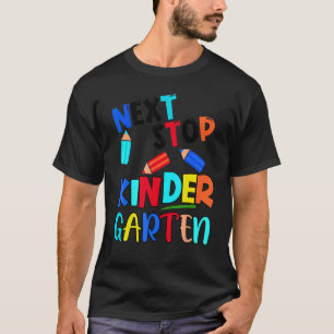 Next Stop Kindergarten Pre K Preschool Graduation T-Shirt