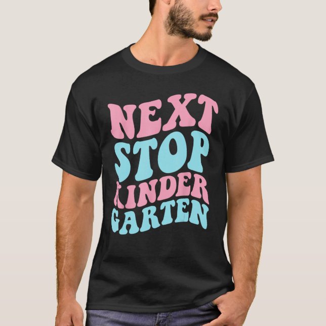Next Stop Kindergarten Preschool Graduation 2023 B T-Shirt (Front)