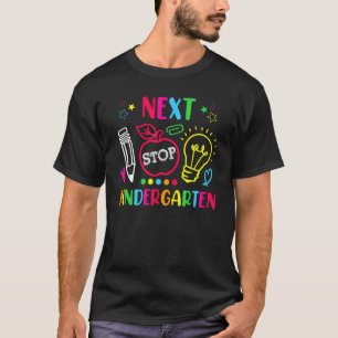 Next Stop Kindergarten Preschool Graduation 2023 B T-Shirt