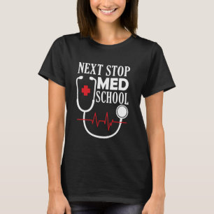 Next Stop Med School - Medical Student Doctor Medi T-Shirt