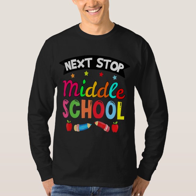 Next Stop Middle School  Elementary School Graduat T-Shirt (Front)