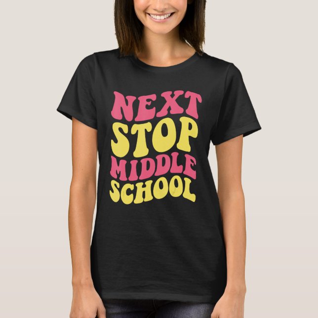 Next Stop Middle School Elementary School Graduati T-Shirt (Front)