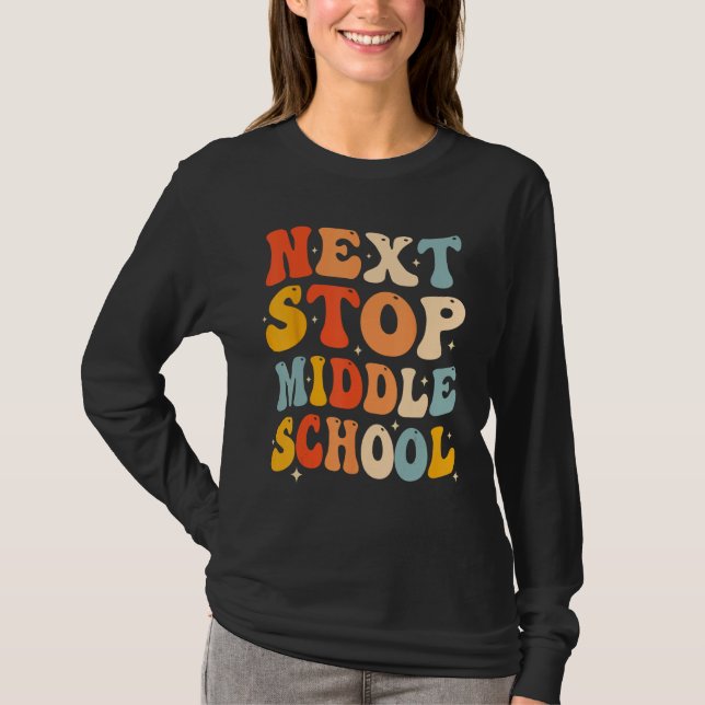 Next Stop Middle School Elementary School Graduati T-Shirt (Front)